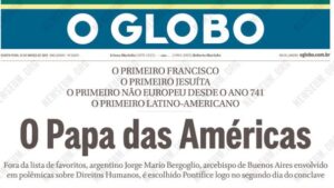 o-primeiro-papa-latino-americano-foi-o-1-em-muitas-coisas-a-eleicao-do-papa-francisco-despertou-a-atencao-do-mundo-imagem-reproducao-jornal-o-globo-tvt-news