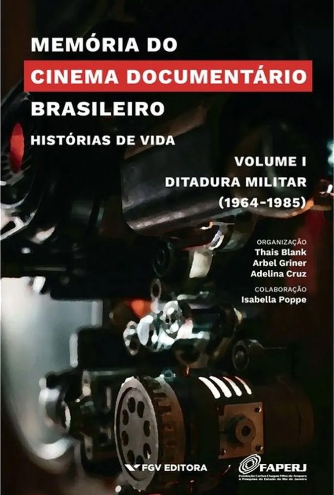 Livro relembra a produção do cinema documentário durante a ditadura 1 memoria-do-cinema-documentario-brasileiro-editora-fgv-tvt-news