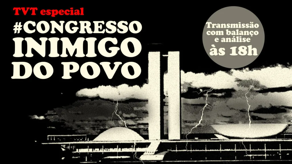 Congresso inimigo do povo: dia 14 todos nas ruas contra PL da Dosimetria 1 congresso-inimigo-do-povo-dia-14-todos-nas-ruas-contra-pl-da-dosimetria-tvt-news